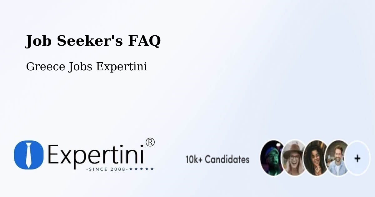 Job Seeker FAQ – Chaïdári - Greece Jobs Expertini